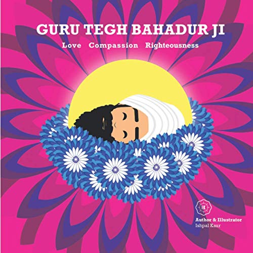 Stock image for Guru Tegh Bahadur Ji: Love Compassion Righteousness for sale by Better World Books