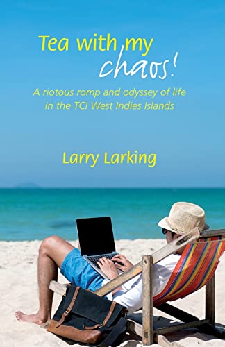 Imagen de archivo de Tea With My Chaos!: A riotous romp and odyssey of life in the TCI West Indies Islands a la venta por Reuseabook