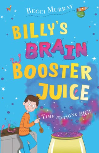 Stock image for Billy's Brain Booster Juice: a laugh-out-loud story for children aged 8+ for sale by WorldofBooks