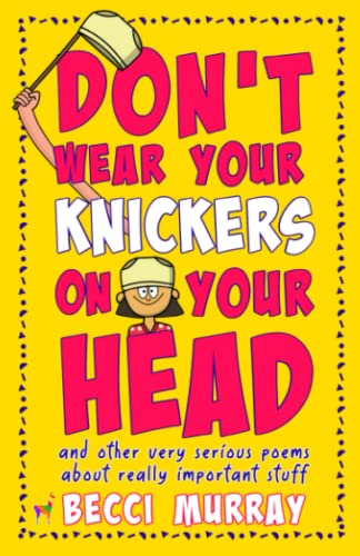 Stock image for Don't Wear Your Knickers on Your Head (and other very serious poems about really important stuff) for sale by ThriftBooks-Atlanta