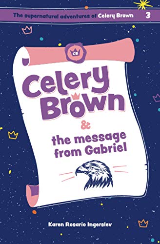 Stock image for Celery Brown and the message from Gabriel (The Supernatural Adventures of Celery Brown) for sale by GF Books, Inc.
