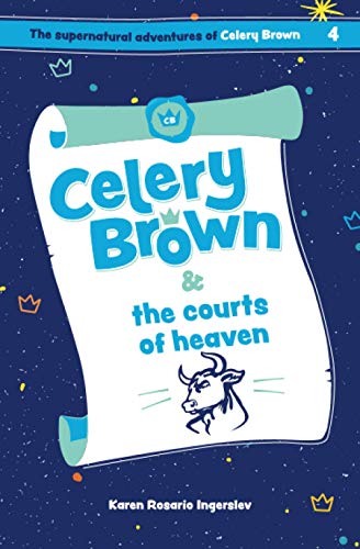Stock image for Celery Brown and the courts of heaven (The Supernatural Adventures of Celery Brown) for sale by GF Books, Inc.