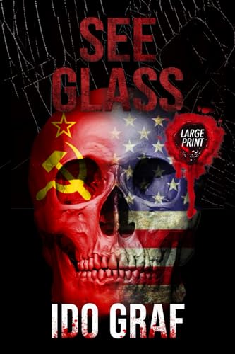 9781916214026: See Glass: A Political Conspiracy Thriller dating from WW2 confronting us now. A LARGE PRINT Novel of Politicians, neo-Nazis, Spies & Killers.