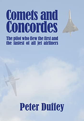 Imagen de archivo de Comets and Concordes: The Pilot who Flew the First and the Fastest of all Jet Airliners a la venta por WorldofBooks