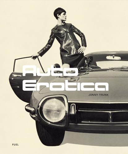 Stock image for Auto Erotica: A Grand Tour through Classic Car Brochures of the 1960s to 1980s for sale by HPB-Emerald