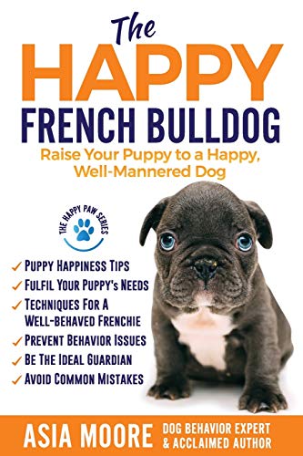 Beispielbild fr The Happy French Bulldog: Raise Your Puppy to a Happy, Well-Mannered Dog zum Verkauf von ThriftBooks-Atlanta