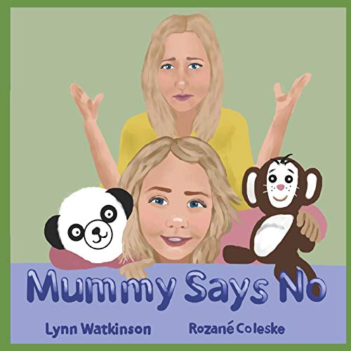 9781916234604: Mummy Says No: A book to help children understand why those who love them most are often the ones to say no.
