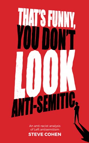 Imagen de archivo de That's Funny, You Don't Look Anti-Semitic: An anti-racist analysis of Left antisemitism a la venta por GF Books, Inc.