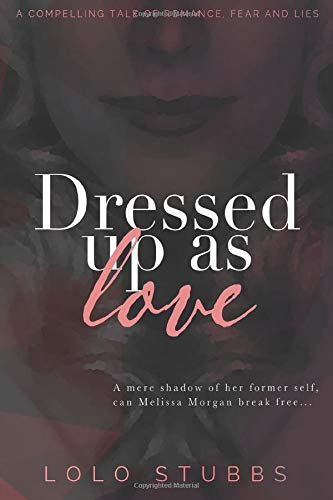 Imagen de archivo de Dressed Up As Love: A compelling tale of romance, fear and lies a la venta por WorldofBooks