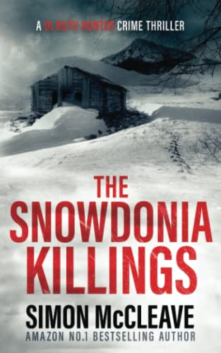 Beispielbild fr The Snowdonia Killings: A Snowdonia Murder Mystery Book 1 (A DI Ruth Hunter Crime Thriller) zum Verkauf von Wonder Book