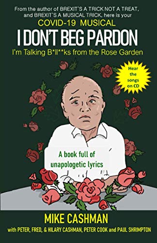 Stock image for Covid 19 Musical: I Don't Beg Pardon: (I'm Talking B*ll*cks from the Rose Garden): I'm talking B*ll**ks from the Rose Garden (Viewdelta Political Songbooks) for sale by AwesomeBooks