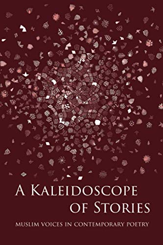 9781916248809: A Kaleidoscope of Stories: Muslim Voices in Contemporary Poetry