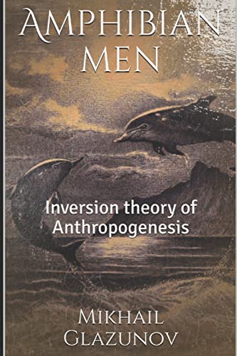 Imagen de archivo de Amphibian men: Inversion theory of Anthropogenesis a la venta por Lucky's Textbooks