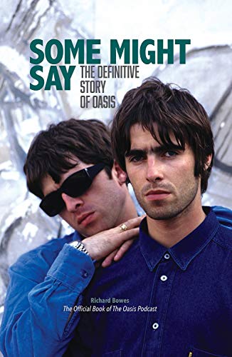 Beispielbild fr Some Might Say - The Definitive Story of Oasis zum Verkauf von WorldofBooks