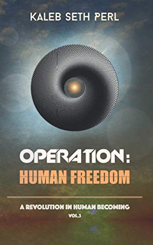 Stock image for Operation: Human Freedom: A Revolution in Human Becoming: Vol. 3 for sale by WorldofBooks