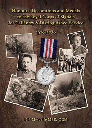 Beispielbild fr Honours, Decorations, and Medals to The Royal Corps of Signals for Gallantry and Distinguished Service 1920-2020 zum Verkauf von PBShop.store US
