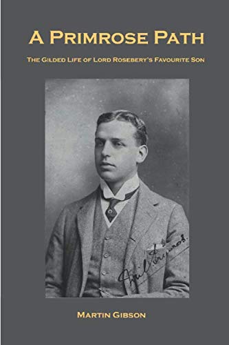 9781916265417: A PRIMROSE PATH: The Gilded Life of Lord Rosebery's Favourite Son