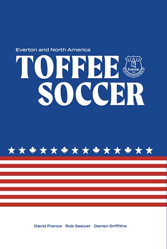 Imagen de archivo de Toffee Soccer: Everton and North America a la venta por Brit Books