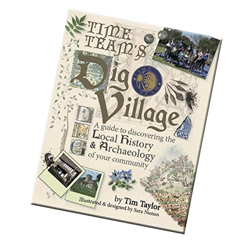 Stock image for Time Team's Dig Village: A Guide to Discovering the Local History & Archaeology of your Community for sale by GF Books, Inc.