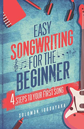 Beispielbild fr EASY SONGWRITING FOR THE BEGINNER: 4 STEPS TO YOUR FIRST SONG zum Verkauf von WorldofBooks
