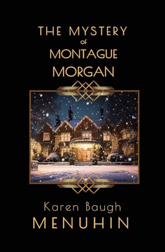 Stock image for The Mystery of Montague Morgan: A 1920s Christmas Country House Murder for sale by THE SAINT BOOKSTORE