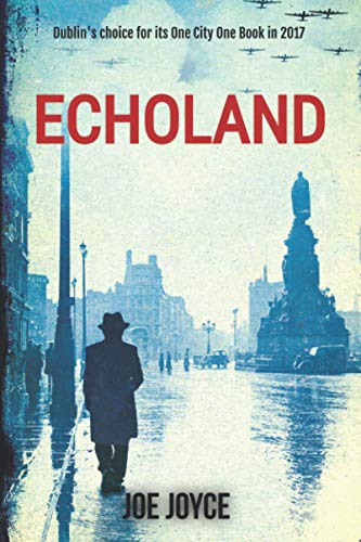 Beispielbild fr Echoland: Book 1 of the WW2 spy series set in neutral Ireland (Book 1 of the Echoland Ww2 Thriller) zum Verkauf von New Legacy Books