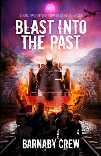 Stock image for Blast Into The Past: 2 (The Yew Tree Chronicles) for sale by WorldofBooks