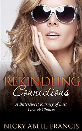 Imagen de archivo de Rekindling Connections: A Bittersweet Journey of Lust, Love and Choices a la venta por THE SAINT BOOKSTORE