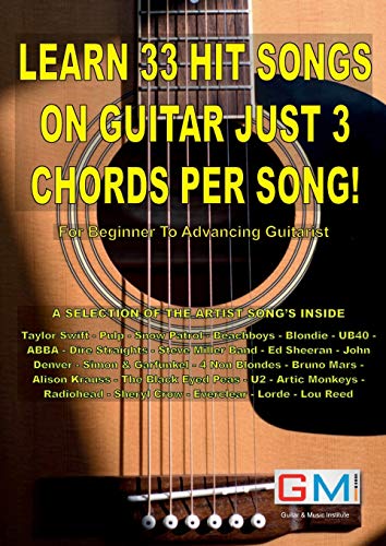 Beispielbild fr LEARN 33 HIT SONGS ON GUITAR JUST 3 CHORDS PER SONG!: For Beginner To Advancing Guitarist: For The Beginner To Advancing Guitarist zum Verkauf von WorldofBooks