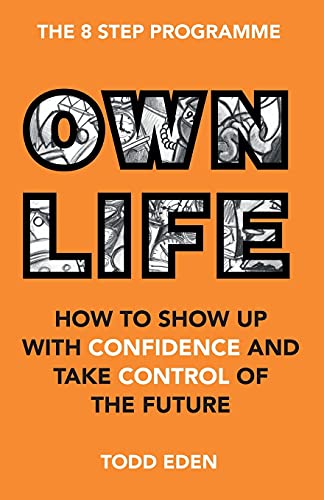 

Own Life: How to Show up with Confidence and Take Control of the Future (Paperback or Softback)