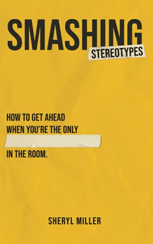 Beispielbild fr Smashing Stereotypes: How to Get Ahead When You're The Only ______ In The Room zum Verkauf von WorldofBooks