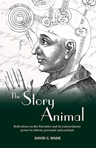 Beispielbild fr The Story Animal: Reflections on the Narrative & its extraordinary power to inform, persuade and enchant zum Verkauf von WorldofBooks