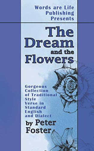 Stock image for The Dream and The Flowers: A Collection of Traditional Style Verse in Standard English and Dialect for sale by Book Deals