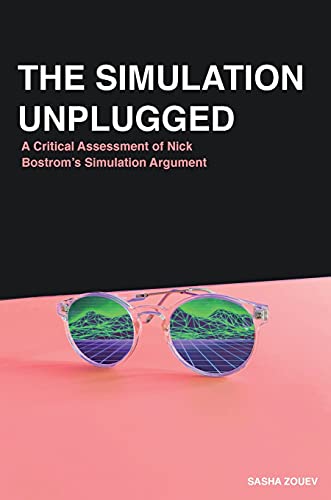 Stock image for The Simulation Unplugged: A Critical Assessment of Bostrom's Simulation Argument for sale by Lucky's Textbooks