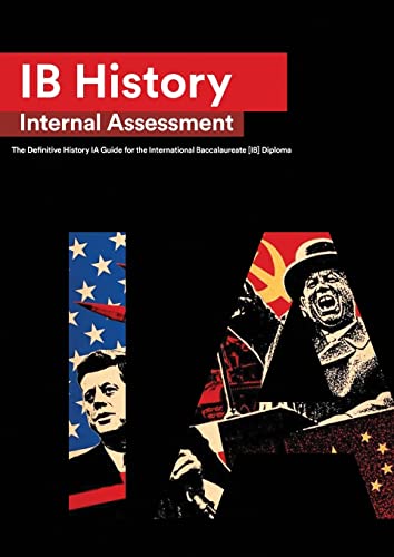 Stock image for IB History Internal Assessment: The Definitive History [HL/SL] IA Guide For the International Baccalaureate [IB] Diploma for sale by GF Books, Inc.