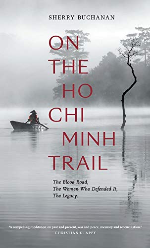 Beispielbild fr On The Ho Chi Minh Trail: The Blood Road, The Women Who Defended It, The Legacy zum Verkauf von HPB-Ruby