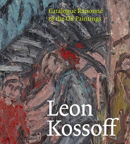Beispielbild fr Leon Kossoff: Catalogue Raisonn of the Oil Paintings. zum Verkauf von Thomas Heneage Art Books