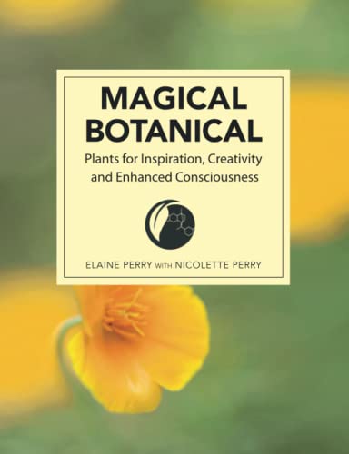 Beispielbild fr MAGICAL BOTANICAL: Plants for Inspiration, Creativity and Enhanced Consciousness zum Verkauf von GF Books, Inc.