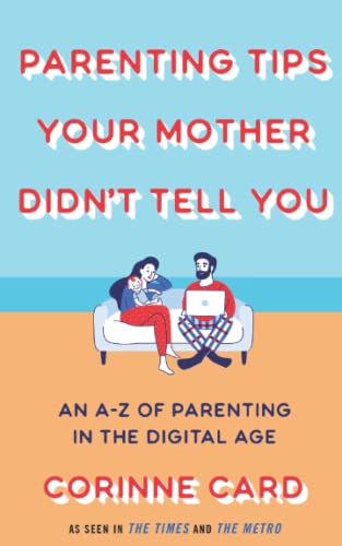 Beispielbild fr Parenting Tips Your Mother Didn't Tell You: An A-Z of Parenting in the Digital Age zum Verkauf von WorldofBooks