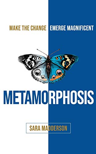 Beispielbild fr Metamorphosis: Make the Change; Emerge Magnificent zum Verkauf von WorldofBooks