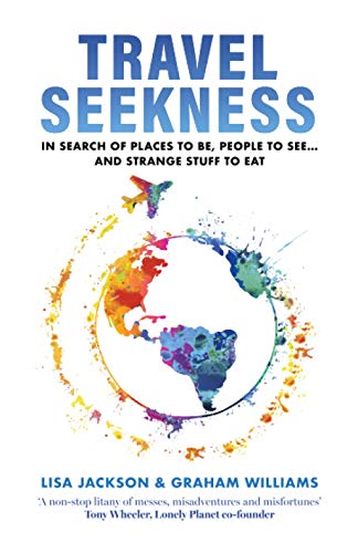 9781916353718: TRAVEL SEEKNESS: In Search of Places to Be, People to See... and Strange Stuff to Eat: 1 (Love Travel Series Book 2)