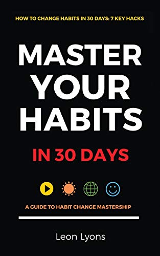 Stock image for How To Change Habits in 30 Days: Master Key Hacks: Secrets to highly effective productive successful people in life for sale by Save With Sam