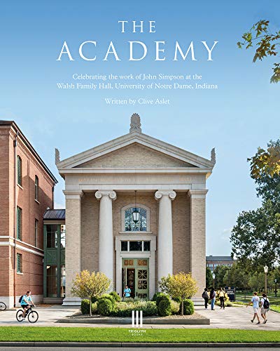 9781916355422: THE ACADEMY: Celebrating the work of John Simpson at the Walsh Family Hall, University of Notre Dame, Indiana.