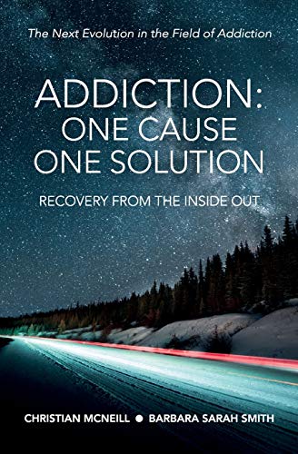 Stock image for Addiction: One Cause, One Solution: The Next Evolution in the Field of Addiction for sale by Zoom Books Company