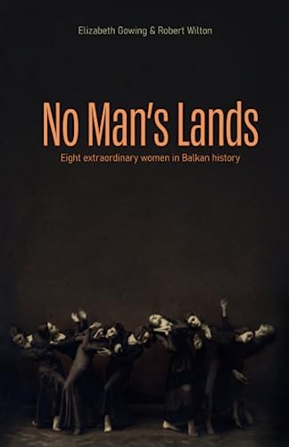 Stock image for No Man's Lands: eight extraordinary women in Balkan history for sale by GF Books, Inc.