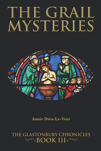 9781916379596: The Grail Mysteries: Book III The Glastonbury Chronicles