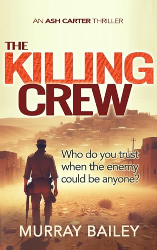 Stock image for The Killing Crew: An absolutely gripping thriller: An absolutely gripping, edge of your seat thriller: 2 (Ash Carter Near East Crime-Thriller) for sale by WorldofBooks