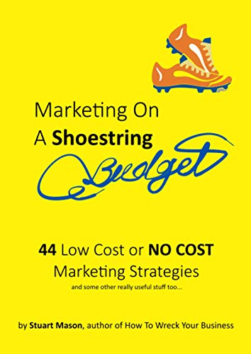 Imagen de archivo de Marketing On A Shoestring Budget: 44 Low Cost or NO COST Marketing Strategies a la venta por Books Unplugged
