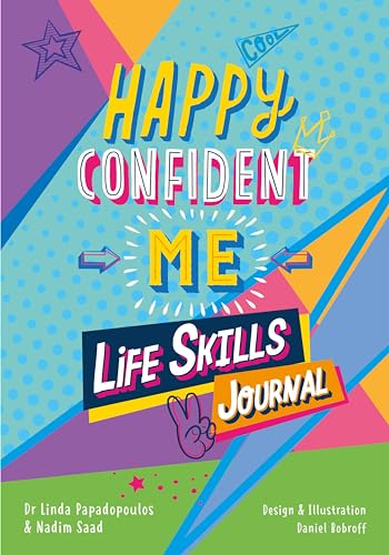 Stock image for HAPPY CONFIDENT ME Life Skills Journal: developing childrens self-esteem, optimism, resilience & mindfulness through 60 fun and engaging activities: 60 activities to develop 10 key Life Skills for sale by Goldstone Books