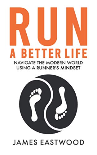 Stock image for RUN A BETTER LIFE: Navigate the modern world using a runner's mindset for sale by WorldofBooks